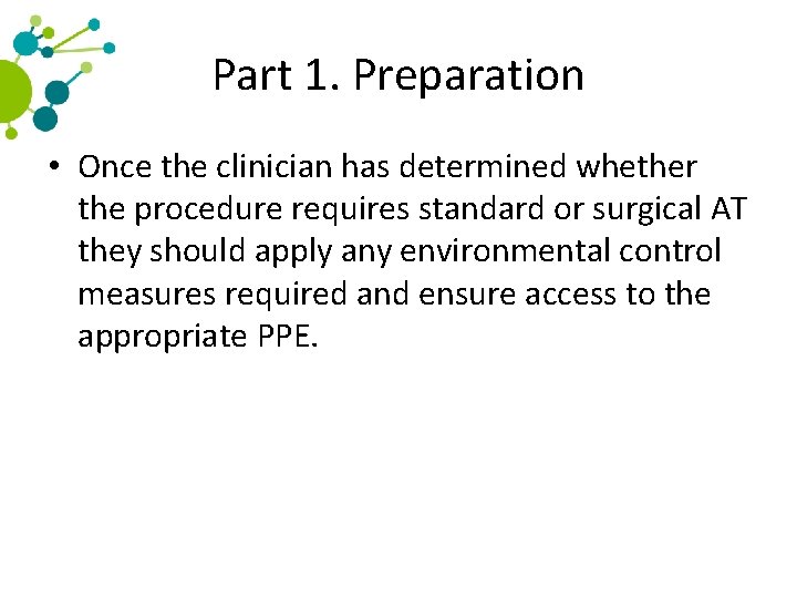 Part 1. Preparation • Once the clinician has determined whether the procedure requires standard