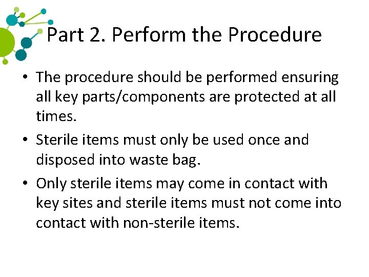 Part 2. Perform the Procedure • The procedure should be performed ensuring all key