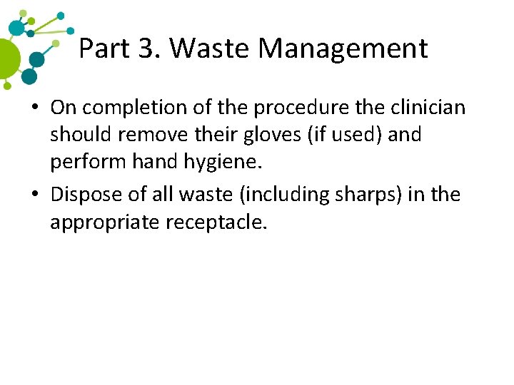 Part 3. Waste Management • On completion of the procedure the clinician should remove