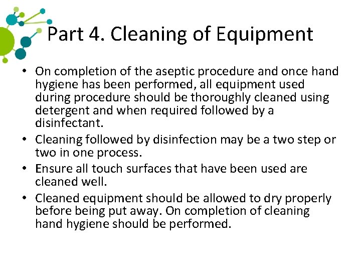 Part 4. Cleaning of Equipment • On completion of the aseptic procedure and once