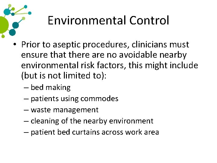 Environmental Control • Prior to aseptic procedures, clinicians must ensure that there are no