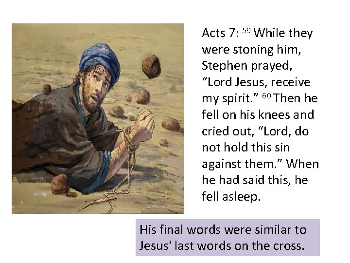 Acts 7: 59 While they were stoning him, Stephen prayed, “Lord Jesus, receive my Acts 7: 59 While they were stoning him, Stephen prayed, “Lord Jesus, receive my