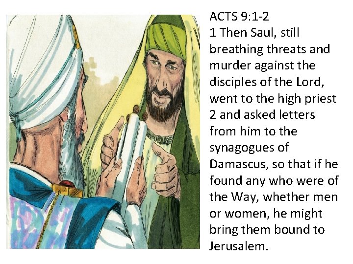 ACTS 9: 1 -2 1 Then Saul, still breathing threats and murder against the ACTS 9: 1 -2 1 Then Saul, still breathing threats and murder against the