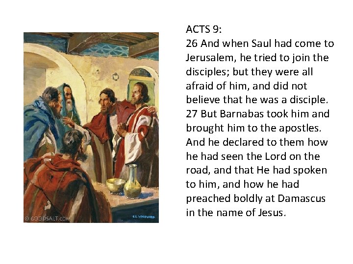 ACTS 9: 26 And when Saul had come to Jerusalem, he tried to join ACTS 9: 26 And when Saul had come to Jerusalem, he tried to join