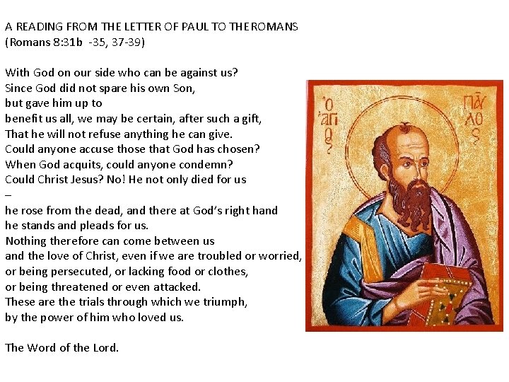 A READING FROM THE LETTER OF PAUL TO THE ROMANS (Romans 8: 31 b A READING FROM THE LETTER OF PAUL TO THE ROMANS (Romans 8: 31 b