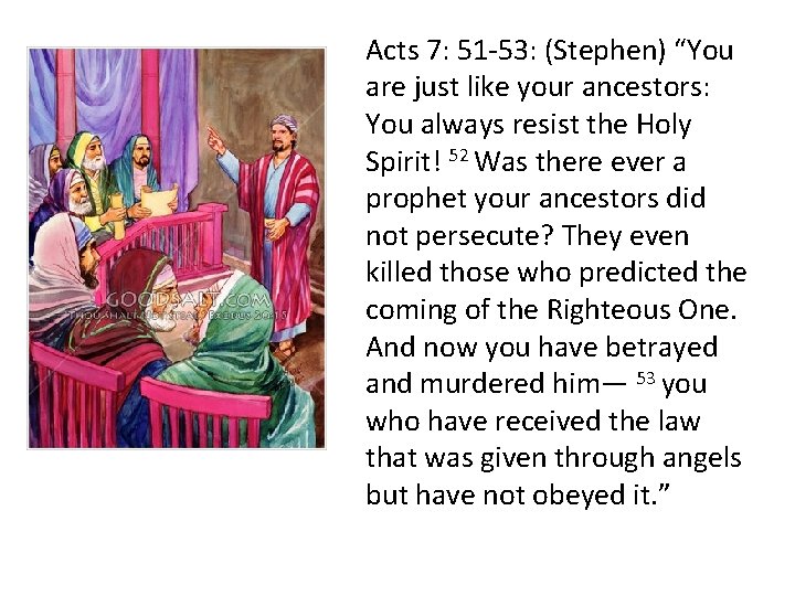 Acts 7: 51 -53: (Stephen) “You are just like your ancestors: You always resist Acts 7: 51 -53: (Stephen) “You are just like your ancestors: You always resist