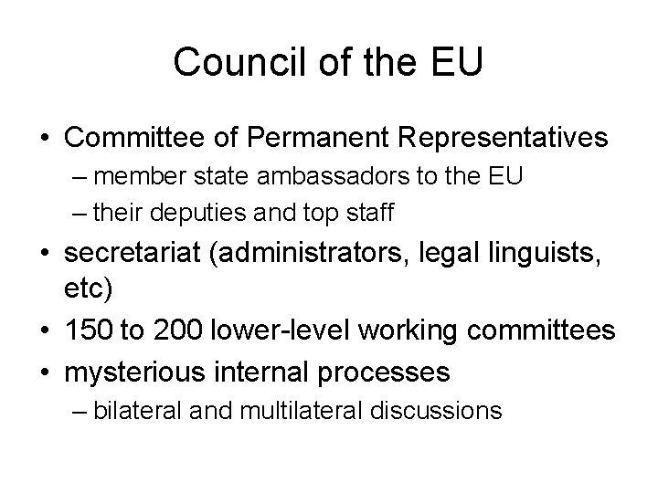 Council of the EU • Committee of Permanent Representatives – member state ambassadors to