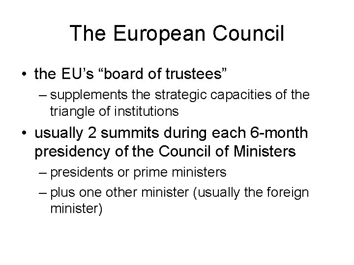 The European Council • the EU’s “board of trustees” – supplements the strategic capacities