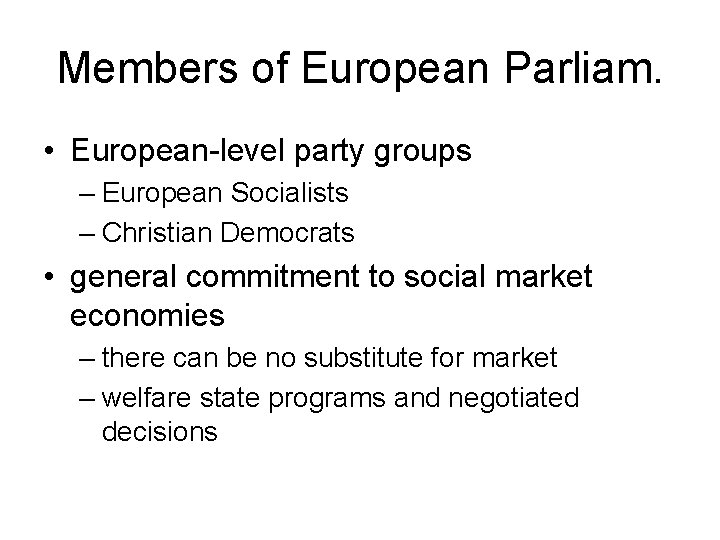 Members of European Parliam. • European-level party groups – European Socialists – Christian Democrats