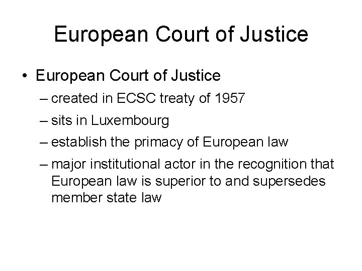 European Court of Justice • European Court of Justice – created in ECSC treaty