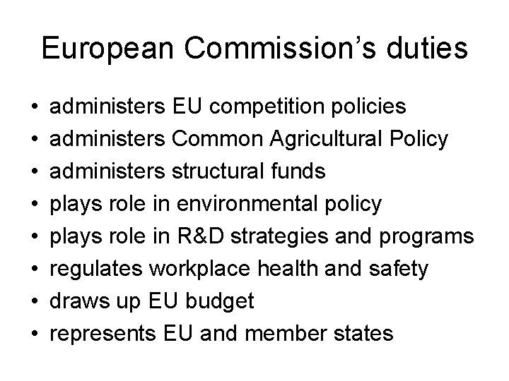 European Commission’s duties • • administers EU competition policies administers Common Agricultural Policy administers