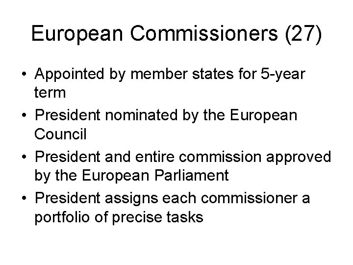 European Commissioners (27) • Appointed by member states for 5 -year term • President