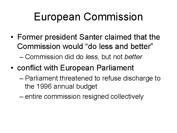 European Commission • Former president Santer claimed that the Commission would “do less and