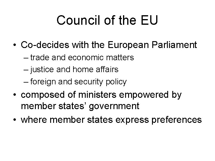 Council of the EU • Co-decides with the European Parliament – trade and economic