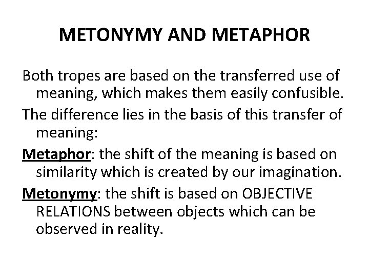 METONYMY AND METAPHOR Both tropes are based on the transferred use of meaning, which