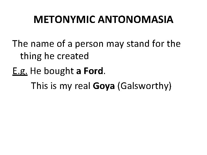 METONYMIC ANTONOMASIA The name of a person may stand for the thing he created