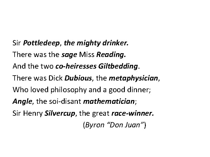 Sir Pottledeep, the mighty drinker. There was the sage Miss Reading. And the two