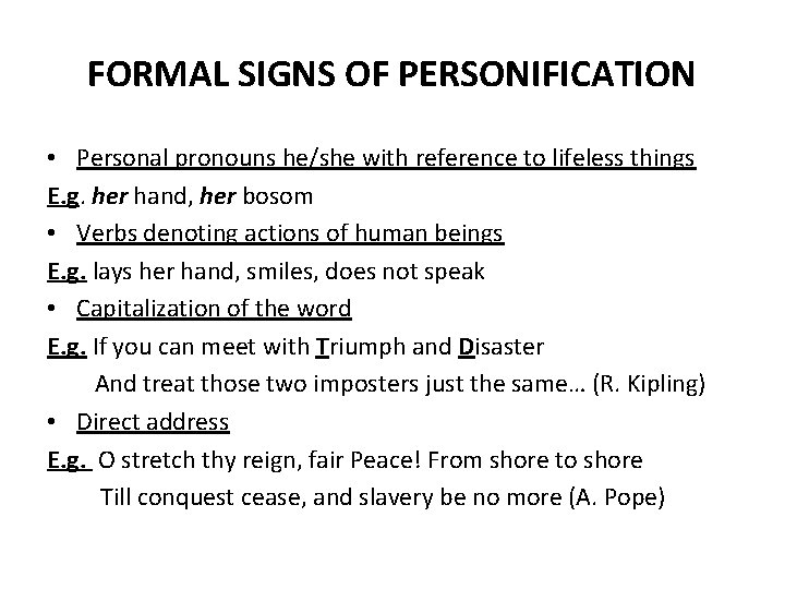 FORMAL SIGNS OF PERSONIFICATION • Personal pronouns he/she with reference to lifeless things E.