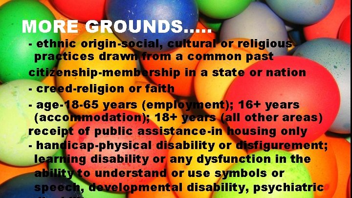 MORE GROUNDS…. . - ethnic origin-social, cultural or religious practices drawn from a common