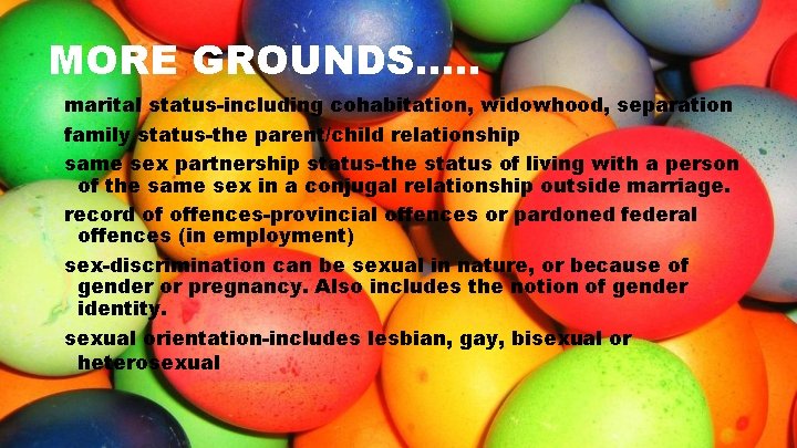 MORE GROUNDS…. . marital status-including cohabitation, widowhood, separation family status-the parent/child relationship same sex MORE GROUNDS…. . marital status-including cohabitation, widowhood, separation family status-the parent/child relationship same sex