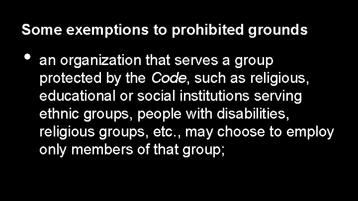 Some exemptions to prohibited grounds • an organization that serves a group protected by