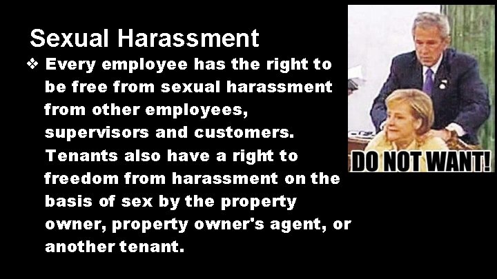 Sexual Harassment ❖ Every employee has the right to be free from sexual harassment Sexual Harassment ❖ Every employee has the right to be free from sexual harassment