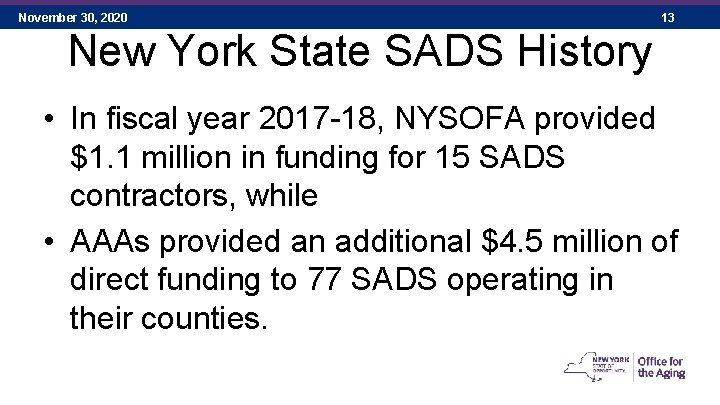 November 30, 2020 13 New York State SADS History • In fiscal year 2017