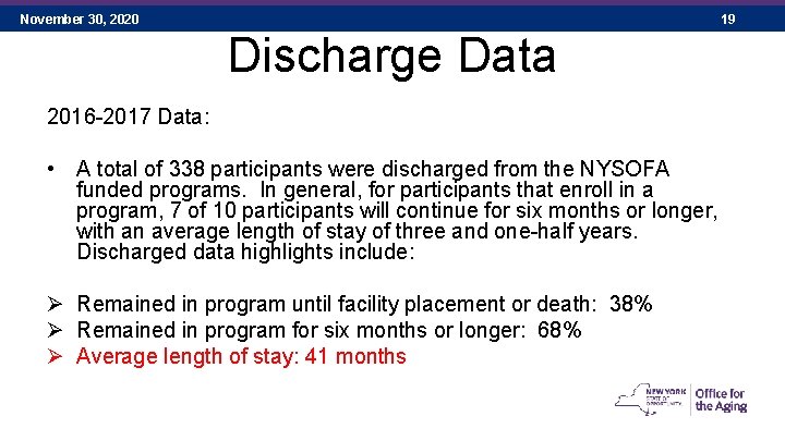 November 30, 2020 19 Discharge Data 2016 -2017 Data: • A total of 338