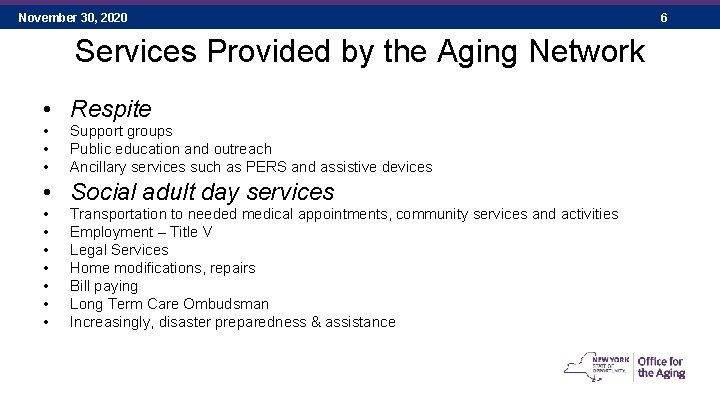 November 30, 2020 Services Provided by the Aging Network • Respite • • •