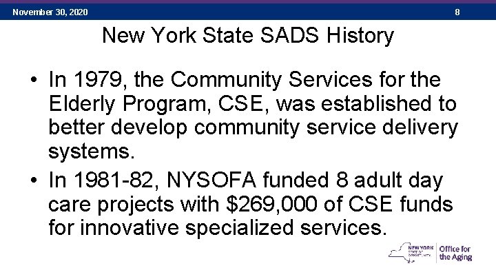 November 30, 2020 8 New York State SADS History • In 1979, the Community