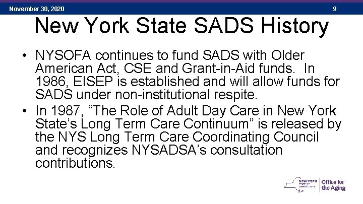 November 30, 2020 9 New York State SADS History • NYSOFA continues to fund