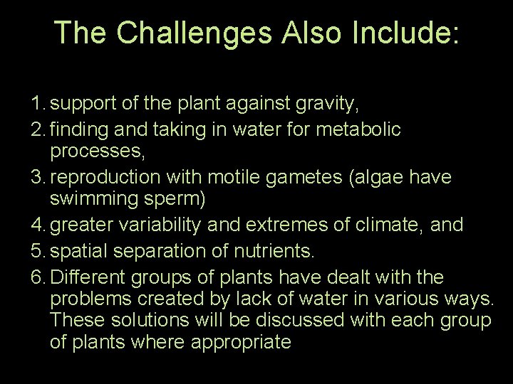 The Challenges Also Include: 1. support of the plant against gravity, 2. finding and