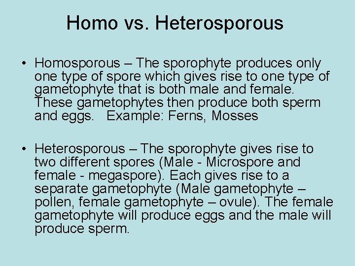 Homo vs. Heterosporous • Homosporous – The sporophyte produces only one type of spore