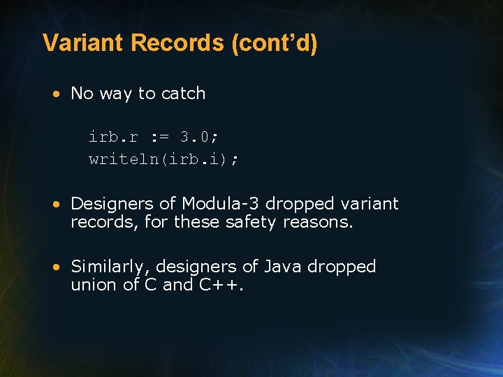 Variant Records (cont’d) • No way to catch irb. r : = 3. 0; Variant Records (cont’d) • No way to catch irb. r : = 3. 0;