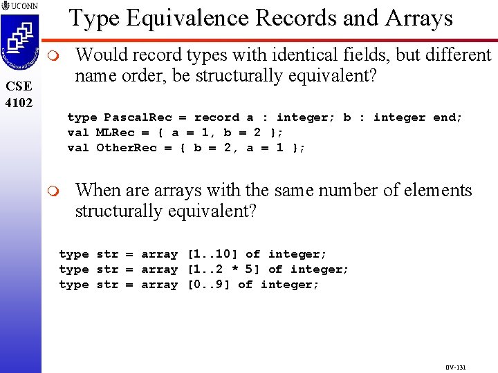 Type Equivalence Records and Arrays m CSE 4102 Would record types with identical fields, Type Equivalence Records and Arrays m CSE 4102 Would record types with identical fields,