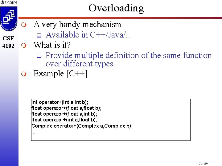Overloading m CSE 4102 m m A very handy mechanism q Available in C++/Java/. Overloading m CSE 4102 m m A very handy mechanism q Available in C++/Java/.