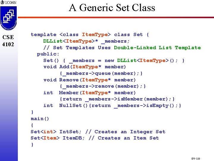 A Generic Set Class CSE 4102 template <class Item. Type> class Set { DLList<Item. A Generic Set Class CSE 4102 template <class Item. Type> class Set { DLList<Item.