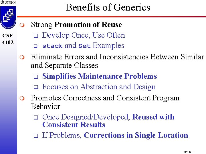 Benefits of Generics m CSE 4102 m m Strong Promotion of Reuse q Develop Benefits of Generics m CSE 4102 m m Strong Promotion of Reuse q Develop