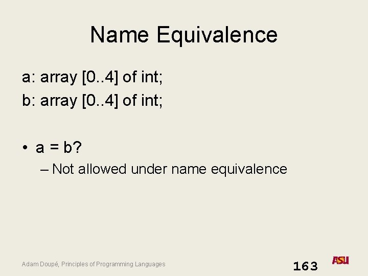 Name Equivalence a: array [0. . 4] of int; b: array [0. . 4]