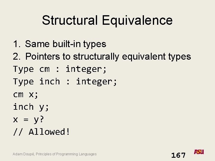 Structural Equivalence 1. Same built-in types 2. Pointers to structurally equivalent types Type cm Structural Equivalence 1. Same built-in types 2. Pointers to structurally equivalent types Type cm