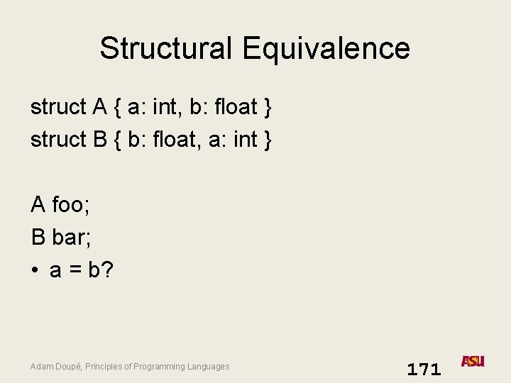 Structural Equivalence struct A { a: int, b: float } struct B { b: Structural Equivalence struct A { a: int, b: float } struct B { b: