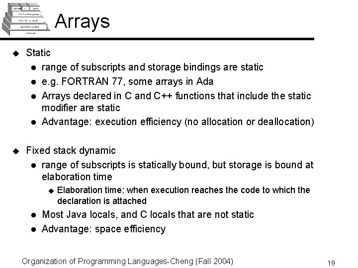 Arrays u Static l range of subscripts and storage bindings are static l e. Arrays u Static l range of subscripts and storage bindings are static l e.