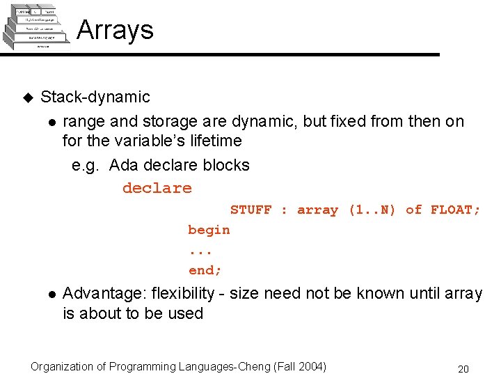 Arrays u Stack-dynamic l range and storage are dynamic, but fixed from then on Arrays u Stack-dynamic l range and storage are dynamic, but fixed from then on