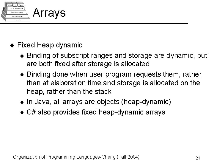 Arrays u Fixed Heap dynamic l Binding of subscript ranges and storage are dynamic, Arrays u Fixed Heap dynamic l Binding of subscript ranges and storage are dynamic,