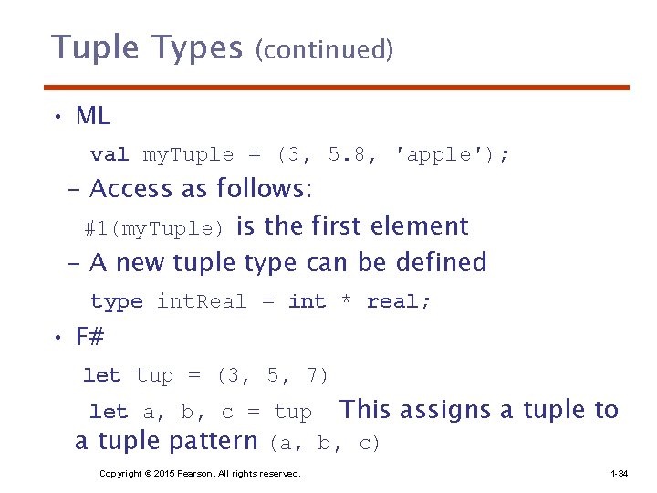Tuple Types (continued) • ML val my. Tuple = (3, 5. 8, ′apple′); - Tuple Types (continued) • ML val my. Tuple = (3, 5. 8, ′apple′); -