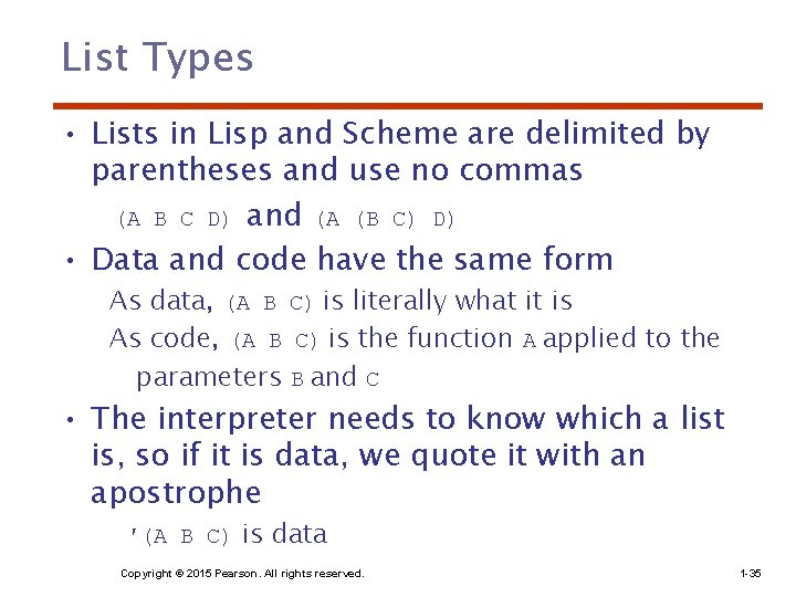 List Types • Lists in Lisp and Scheme are delimited by parentheses and use List Types • Lists in Lisp and Scheme are delimited by parentheses and use