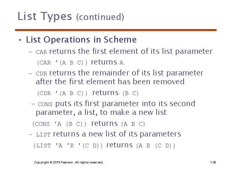 List Types (continued) • List Operations in Scheme – CAR returns the first element List Types (continued) • List Operations in Scheme – CAR returns the first element