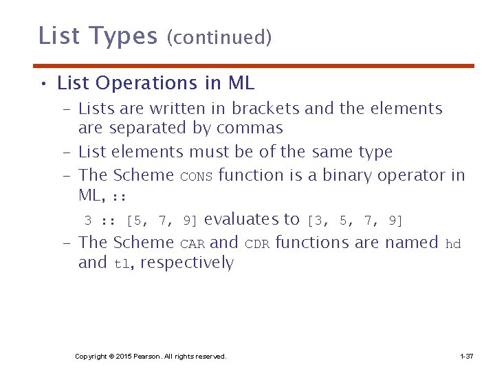 List Types (continued) • List Operations in ML – Lists are written in brackets List Types (continued) • List Operations in ML – Lists are written in brackets