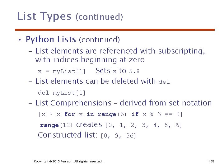 List Types (continued) • Python Lists (continued) – List elements are referenced with subscripting, List Types (continued) • Python Lists (continued) – List elements are referenced with subscripting,