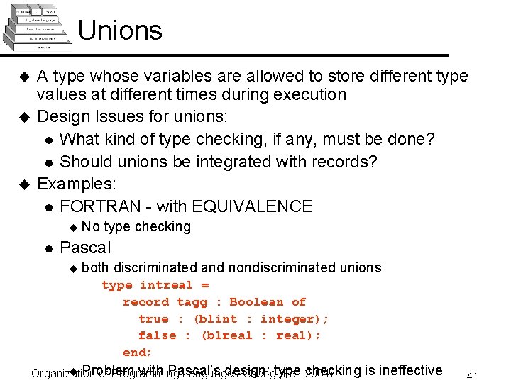 Unions u u u A type whose variables are allowed to store different type Unions u u u A type whose variables are allowed to store different type